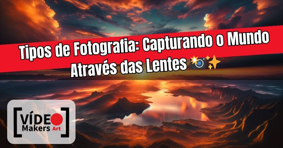 Do Básico ao Extraordinário: Melhore Suas Fotos com Estes Estilos Fotográficos 🔥👁️‍🗨️