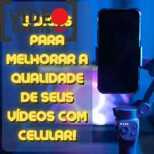 5 dicas simples para melhorar a qualidade de seus vídeo!